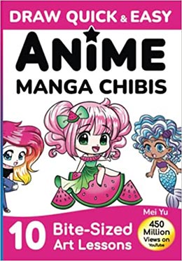 Cover of Draw Quick and Easy Anime Manga Chibis by Mei Yu.