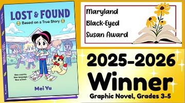Lost & Found is the winner of the Maryland Black-Eyed Susan Awards 2025-2026 in the Graphic Novel, Grades 3-5 category!